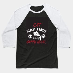 cat nap time is my happy hour Baseball T-Shirt